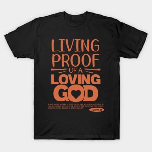 Living Proof Of A Loving God:  Bible Verse T-Shirt